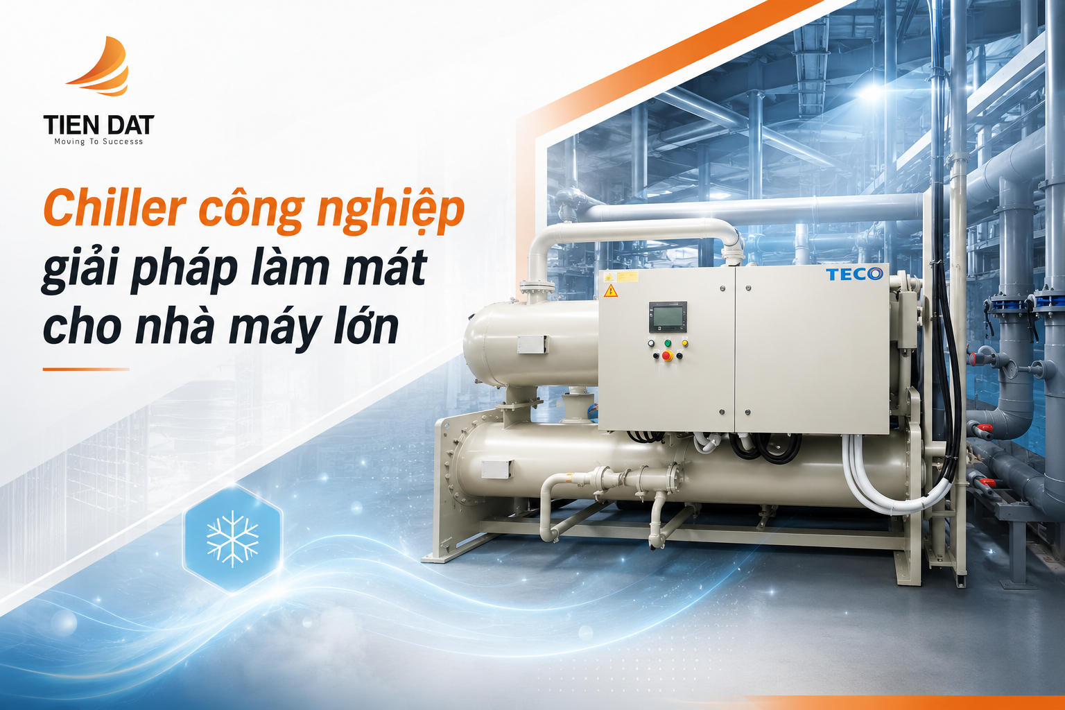 Chiller Công Nghiệp Giải Pháp Làm Mát Cho Nhà Máy Lớn